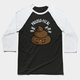 Philosop-fecal Funny Poop Pun Baseball T-Shirt